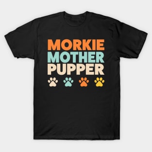 Morkie Mother Pupper Morkie Mom Yorkshire Terrier Maltese  Mix T-Shirt